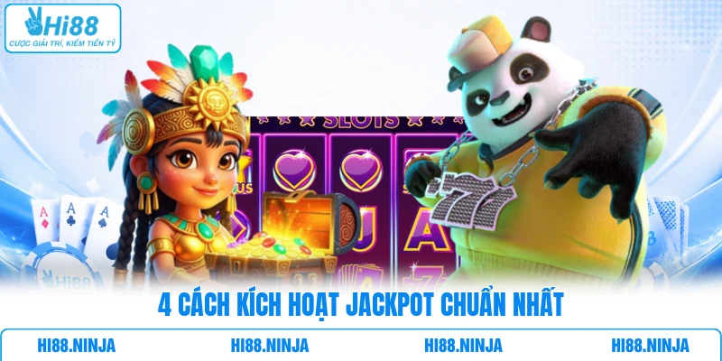 4 cách kích hoạt Jackpot chuẩn nhất