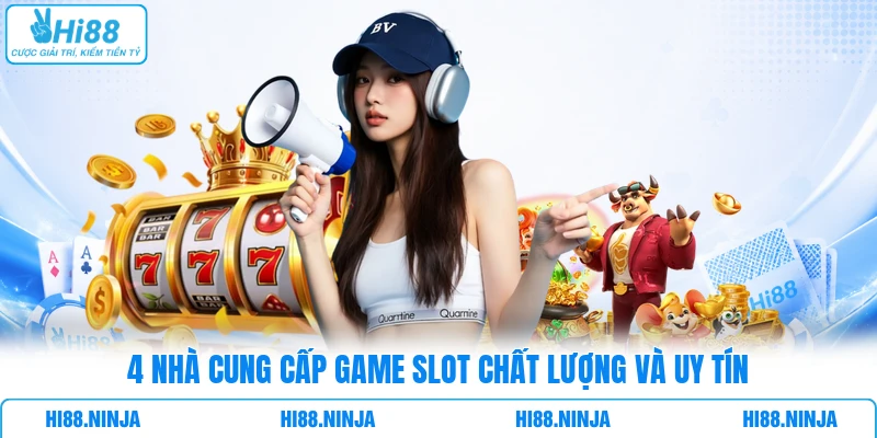 4 nhà cung cấp game slot chất lượng và uy tín