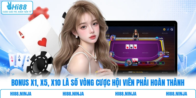 Bonus x1, x5, x10 là số vòng cược hội viên phải hoàn thành