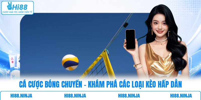 Cá Cược Bóng Chuyền - Khám Phá Các Loại Kèo Hấp Dẫn