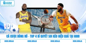 Cá Cược Bóng Rổ - Top 4 Bí Quyền Soi Kèo Hiệu Quả Tại HI88
