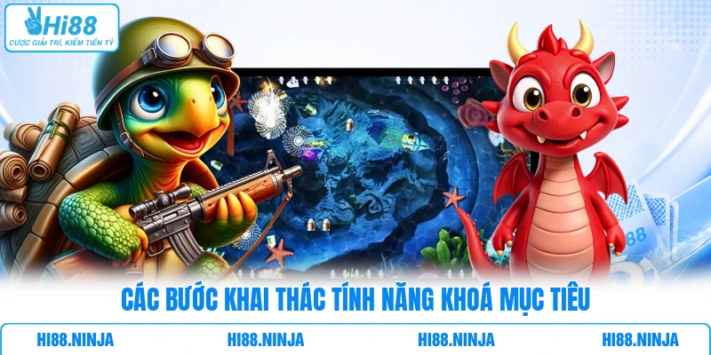 Các bước khai thác tính năng khoá mục tiêu