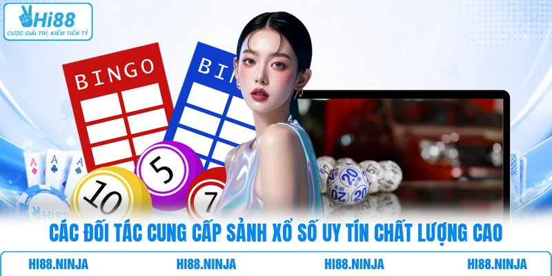Các đối tác cung cấp sảnh xổ số uy tín chất lượng cao