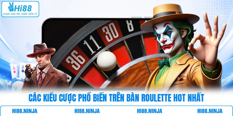 Các kiểu cược phổ biến trên bàn Roulette hot nhất