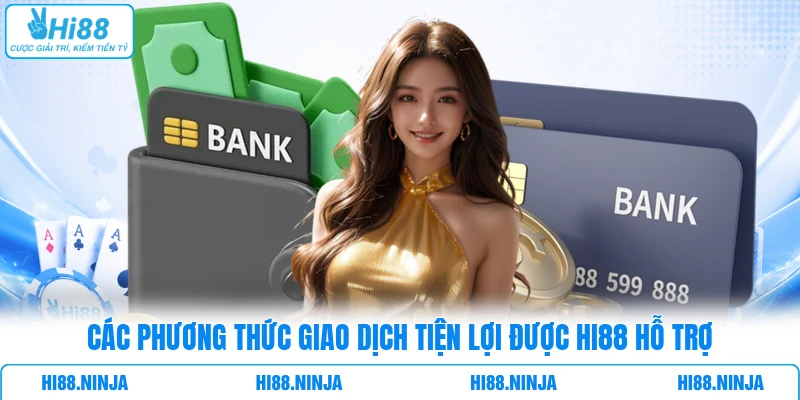 Các phương thức giao dịch tiện lợi được HI88 hỗ trợ