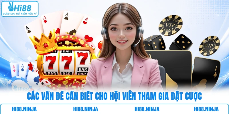 Các vấn đề cần biết cho hội viên tham gia đặt cược