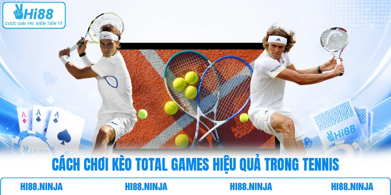 Cách chơi kèo total games hiệu quả trong tennis
