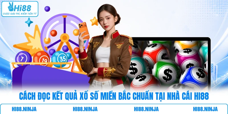 Cách đọc kết quả xổ số miền Bắc chuẩn tại nhà cái HI88