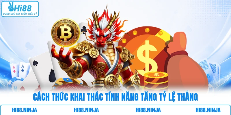 Cách thức khai thác tính năng tăng tỷ lệ thắng