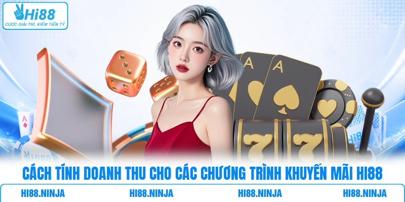 Cách tính doanh thu cho các chương trình khuyến mãi HI88