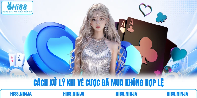 Cách xử lý khi vé cược đã mua không hợp lệ