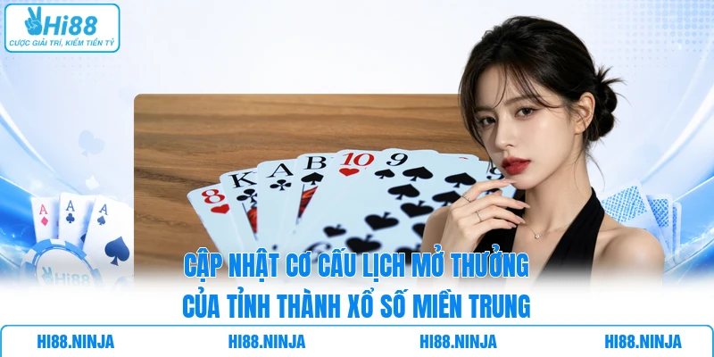 Cập nhật cơ cấu lịch mở thưởng của tỉnh thành xổ số miền Trung