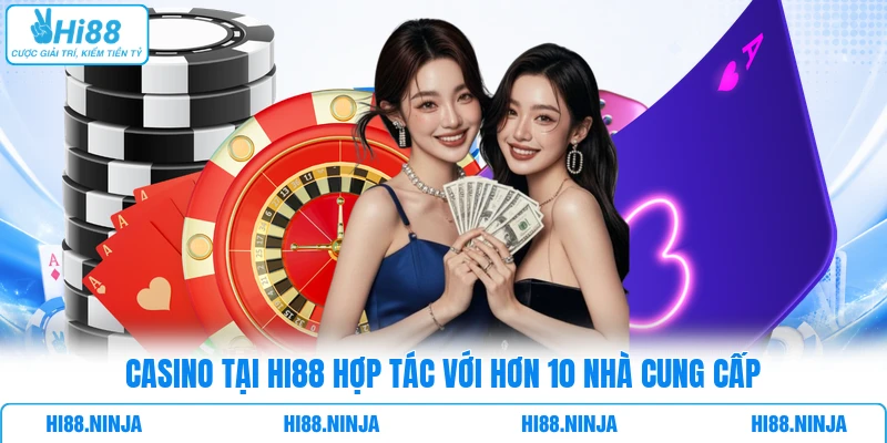 Casino tại HI88 hợp tác với hơn 10 nhà cung cấp