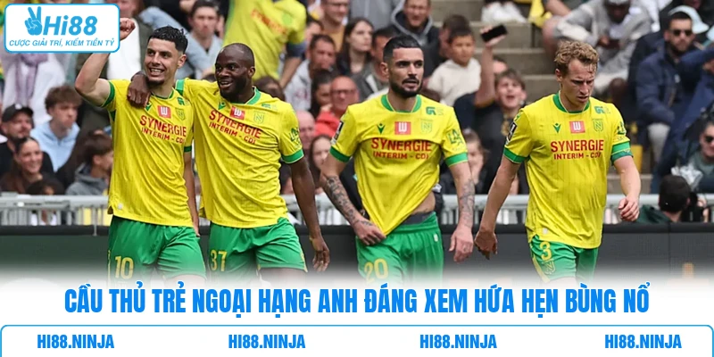Cầu Thủ Trẻ Ngoại Hạng Anh Đáng Xem Hứa Hẹn Bùng Nổ