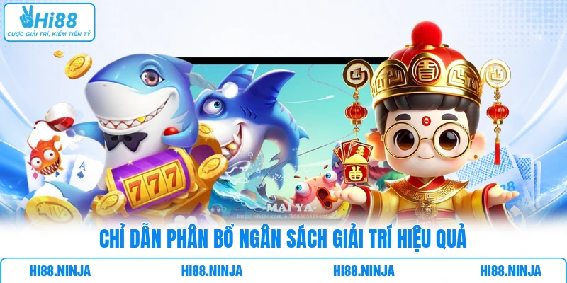 Chỉ dẫn phân bổ ngân sách giải trí hiệu quả