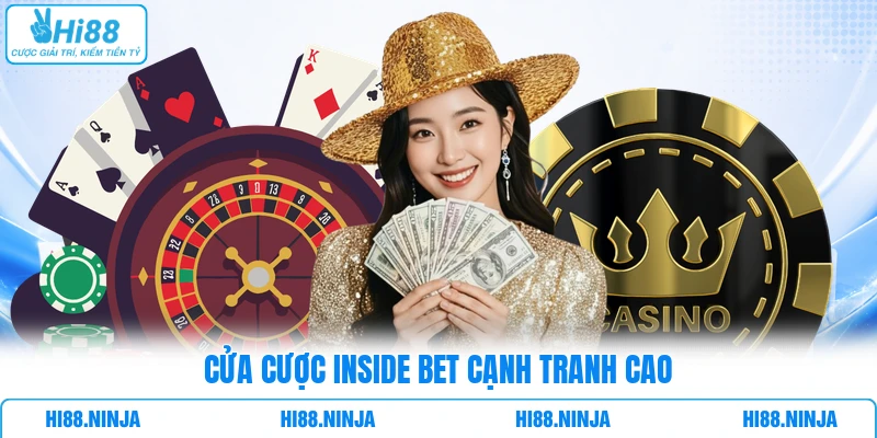 Cửa cược Inside Bet cạnh tranh cao