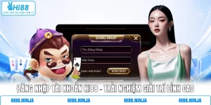 Đăng Nhập Tài Khoản HI88 - Trải Nghiệm Giải Trí Đỉnh Cao