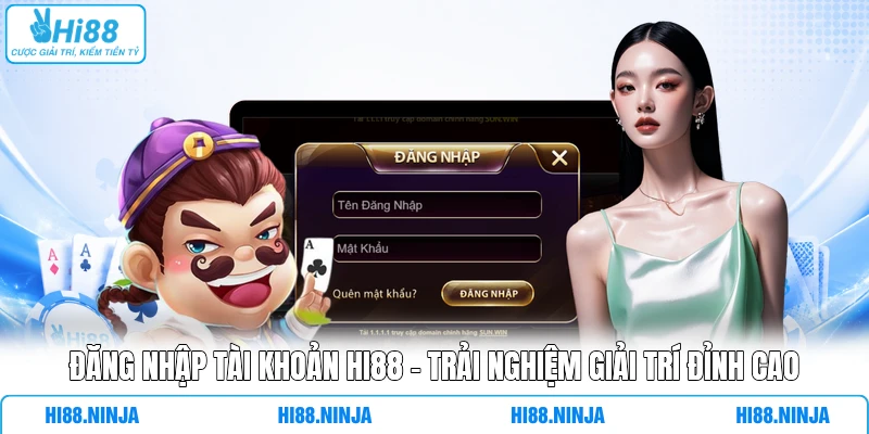Đăng Nhập Tài Khoản HI88 - Trải Nghiệm Giải Trí Đỉnh Cao