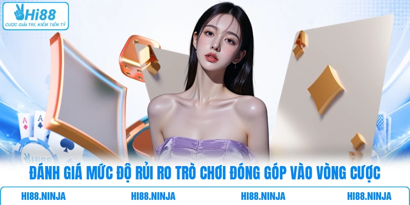 Đánh giá mức độ rủi ro trò chơi đóng góp vào vòng cược