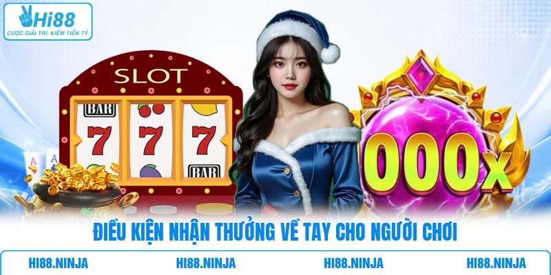 Điều kiện nhận thưởng về tay cho người chơi