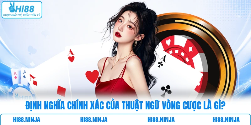Định nghĩa chính xác của thuật ngữ vòng cược là gì?
