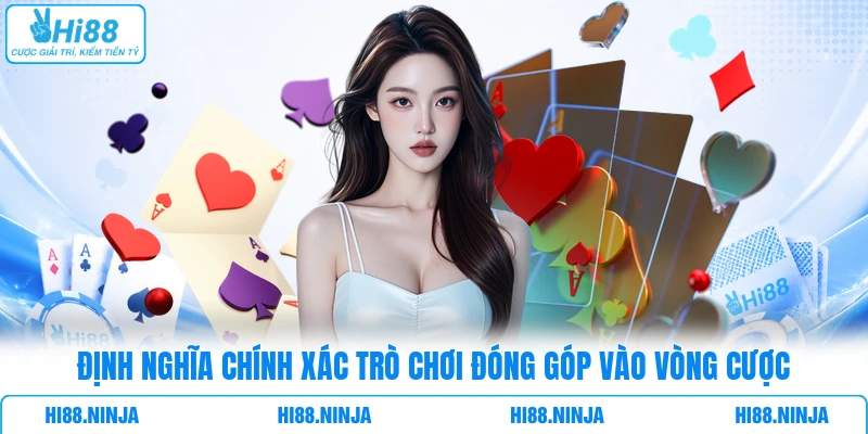 Định nghĩa chính xác trò chơi đóng góp vào vòng cược