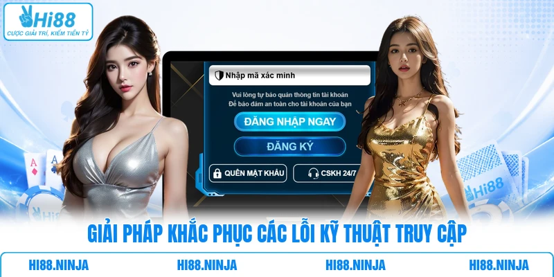 Giải pháp khắc phục các lỗi kỹ thuật truy cập