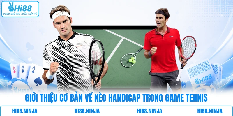 Giới thiệu cơ bản về kèo Handicap trong game tennis