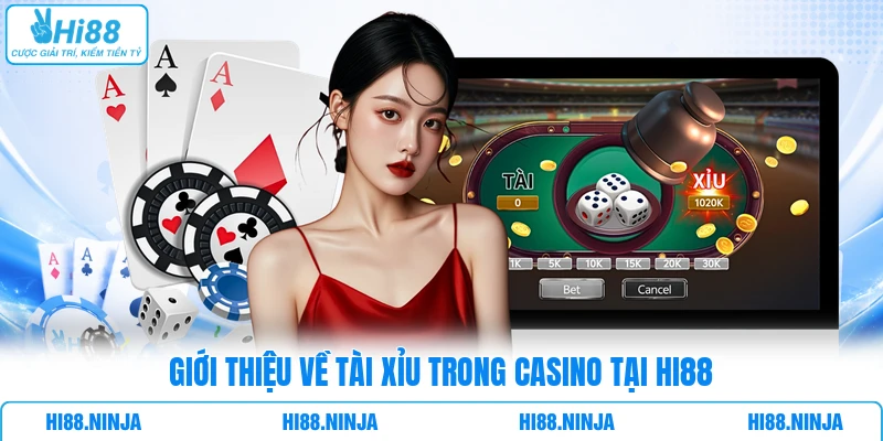 Giới thiệu về Tài Xỉu trong casino tại HI88