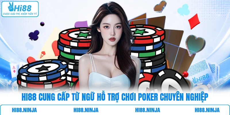 HI88 cung cấp từ ngữ hỗ trợ chơi Poker chuyên nghiệp