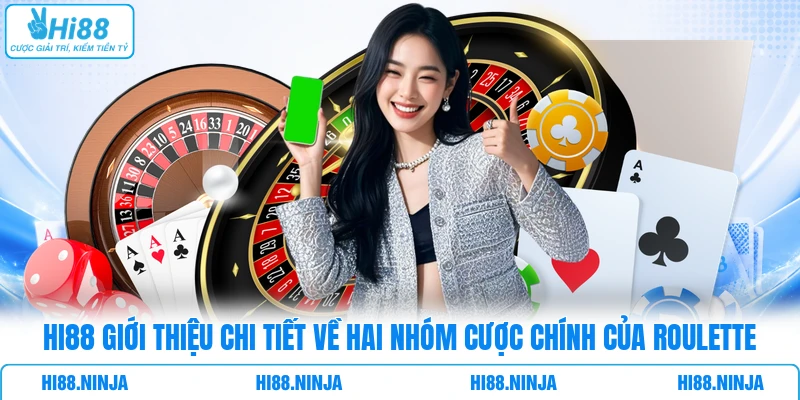 HI88 giới thiệu chi tiết về hai nhóm cược chính của Roulette