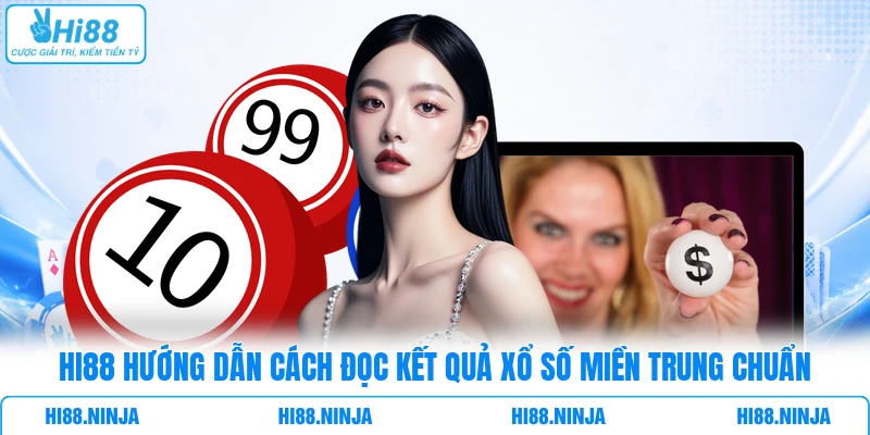 HI88 hướng dẫn cách đọc kết quả xổ số miền Trung chuẩn