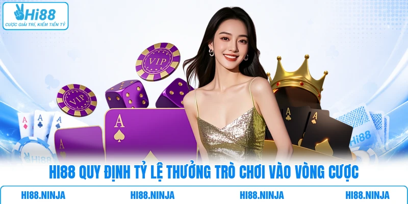 HI88 quy định tỷ lệ thưởng trò chơi vào vòng cược