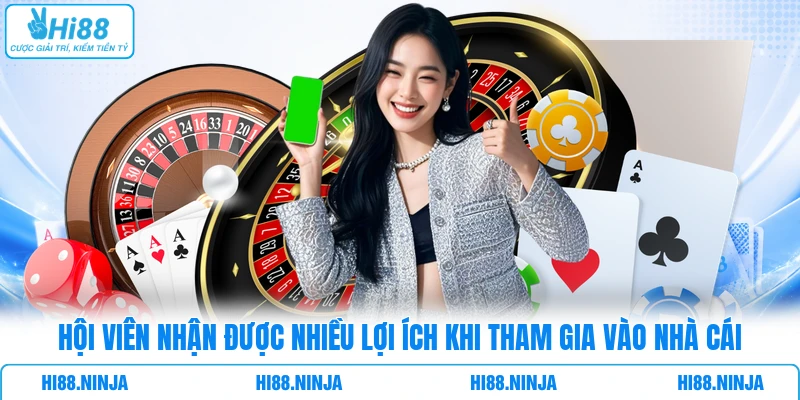 Hội viên nhận được nhiều lợi ích khi tham gia vào nhà cái