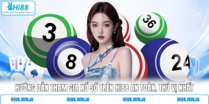 Hướng Dẫn Tham Gia Xổ Số Trên HI88 An Toàn, Thú Vị Nhất