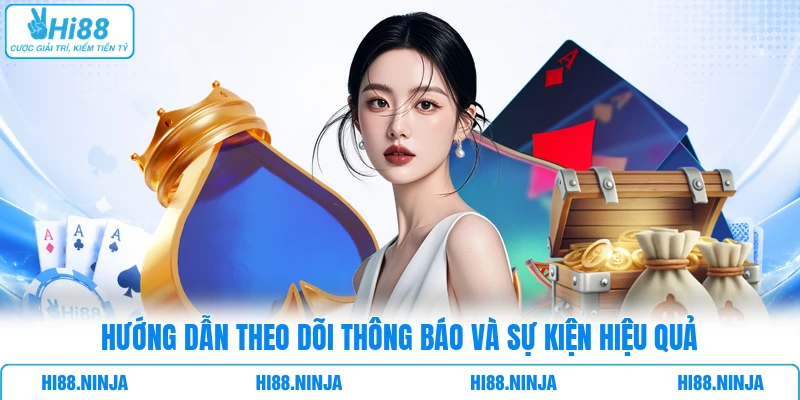 Hướng dẫn theo dõi thông báo và sự kiện hiệu quả