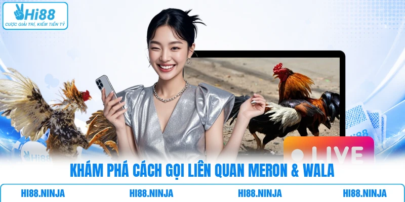 Khám phá cách gọi liên quan Meron & Wala