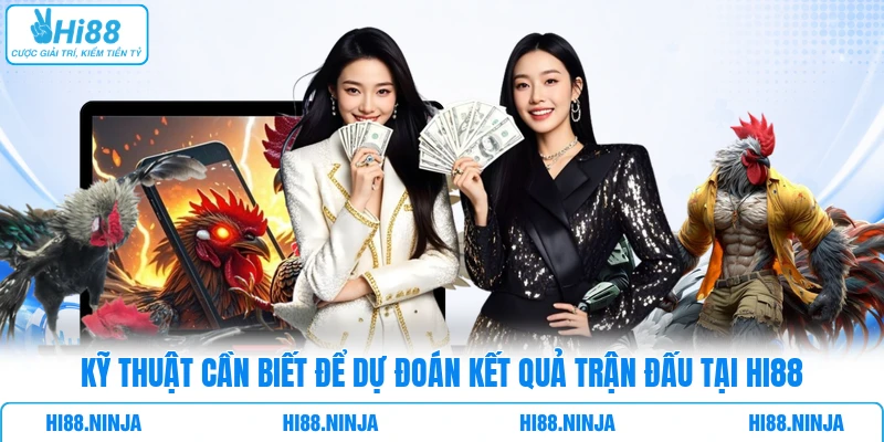 Kỹ thuật cần biết để dự đoán kết quả trận đấu tại Hi88