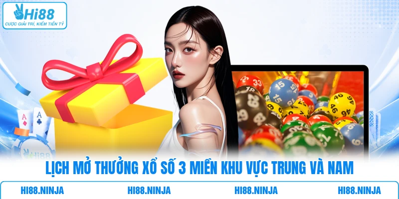 Lịch mở thưởng xổ số 3 miền khu vực Trung và Nam