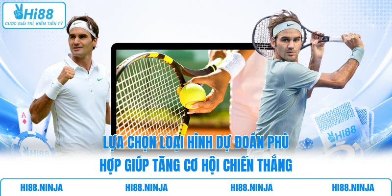 Lựa chọn loại hình dự đoán phù hợp giúp tăng cơ hội chiến thắng