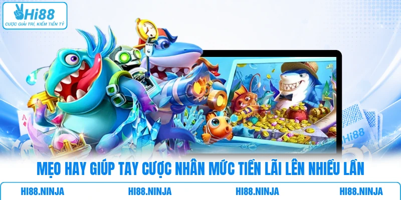 Mẹo hay giúp tay cược nhân mức tiền lãi lên nhiều lần