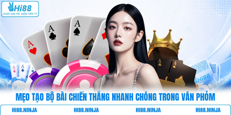 Mẹo tạo bộ bài chiến thắng nhanh chóng trong ván Phỏm