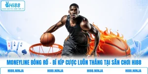 Moneyline Bóng Rổ - Bí Kíp Cược Luôn Thắng Tại Sân Chơi HI88