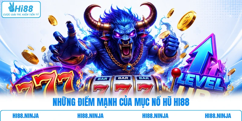 Những điểm mạnh của mục Nổ Hũ HI88