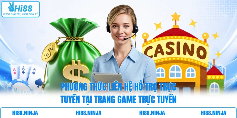 Phương thức liên hệ hỗ trợ trực tuyến tại trang game trực tuyến