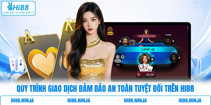 Quy trình giao dịch đảm bảo an toàn tuyệt đối trên HI88