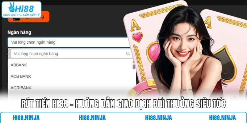 Rút Tiền HI88 - Hướng Dẫn Giao Dịch Đổi Thưởng Siêu Tốc