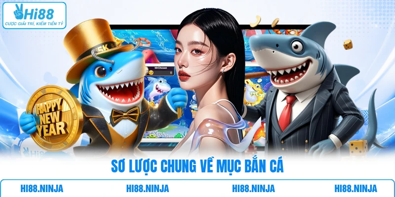 Sơ lược chung về mục Bắn Cá
