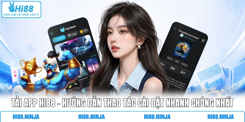 Tải APP HI88 - Hướng Dẫn Thao Tác Cài Đặt Nhanh Chóng Nhất