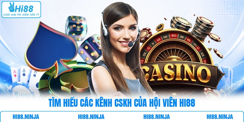 Tìm hiểu các kênh CSKH của hội viên HI88